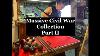 Closer Look At The Massive Collection Of CIVIL War Relics Bequeathed To My Friend Part II