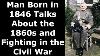 Man Born In 1846 Talks About The 1860s And Fighting In The CIVIL War Enhanced Audio