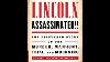 President Lincoln Assassinated The Firsthand Story Of The Murder Manhunt Trial And Mourning
