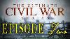 The Ultimate CIVIL War Series Episode 2 A Deep Steady Thunder Lionheart Original